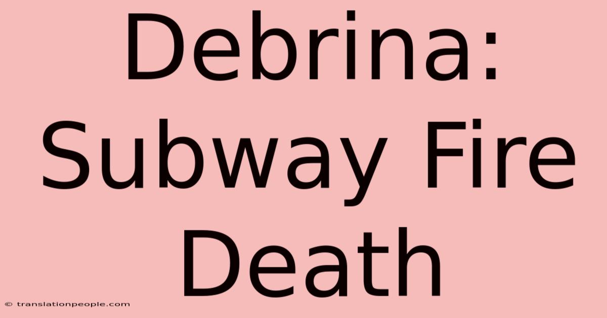 Debrina: Subway Fire Death