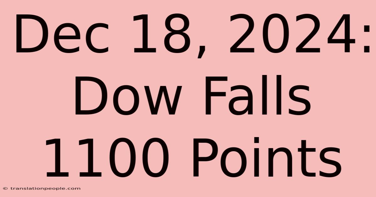 Dec 18, 2024: Dow Falls 1100 Points