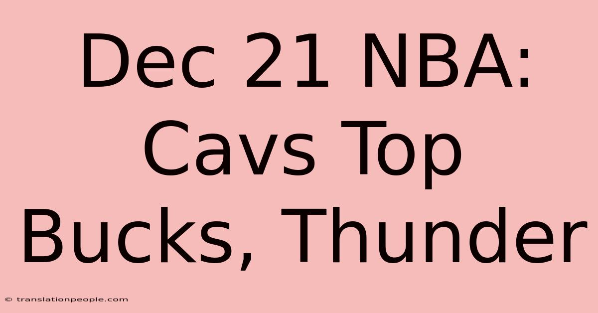 Dec 21 NBA: Cavs Top Bucks, Thunder