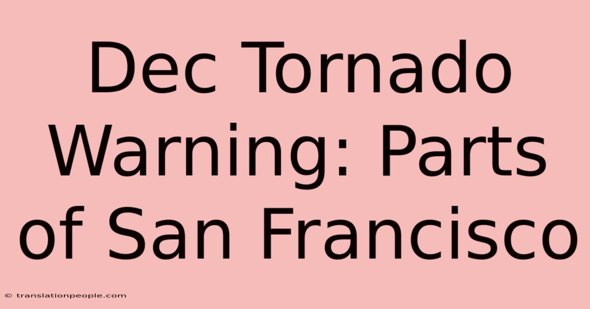 Dec Tornado Warning: Parts Of San Francisco