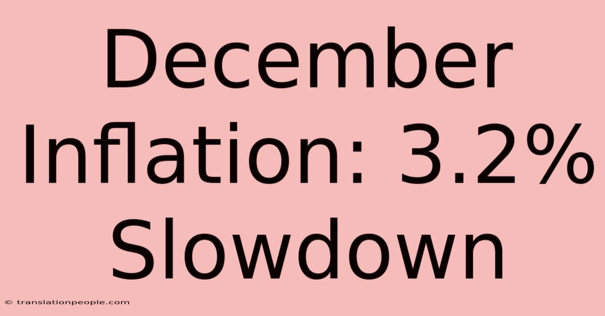 December Inflation: 3.2% Slowdown