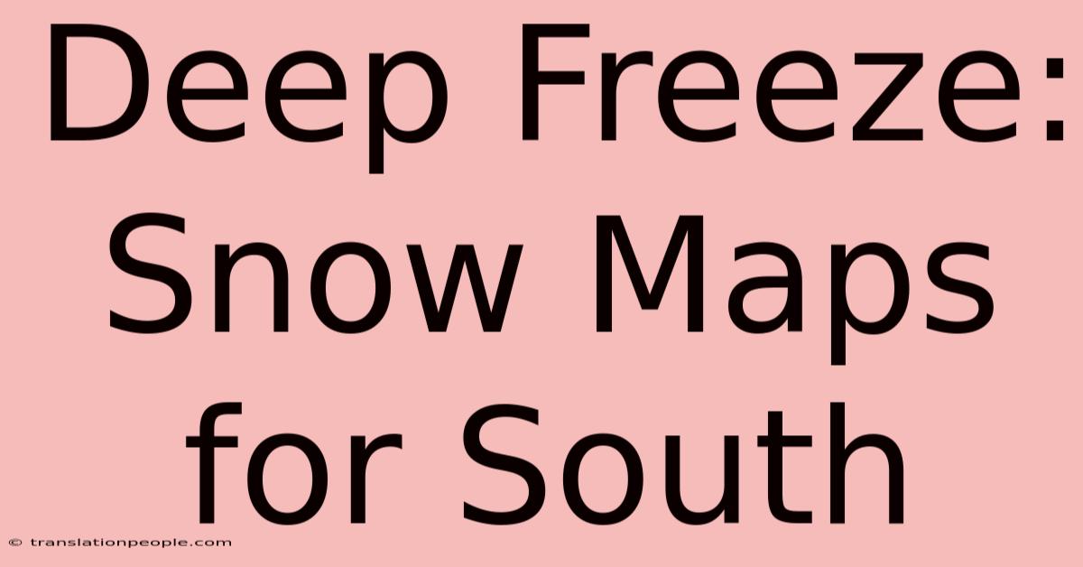 Deep Freeze: Snow Maps For South