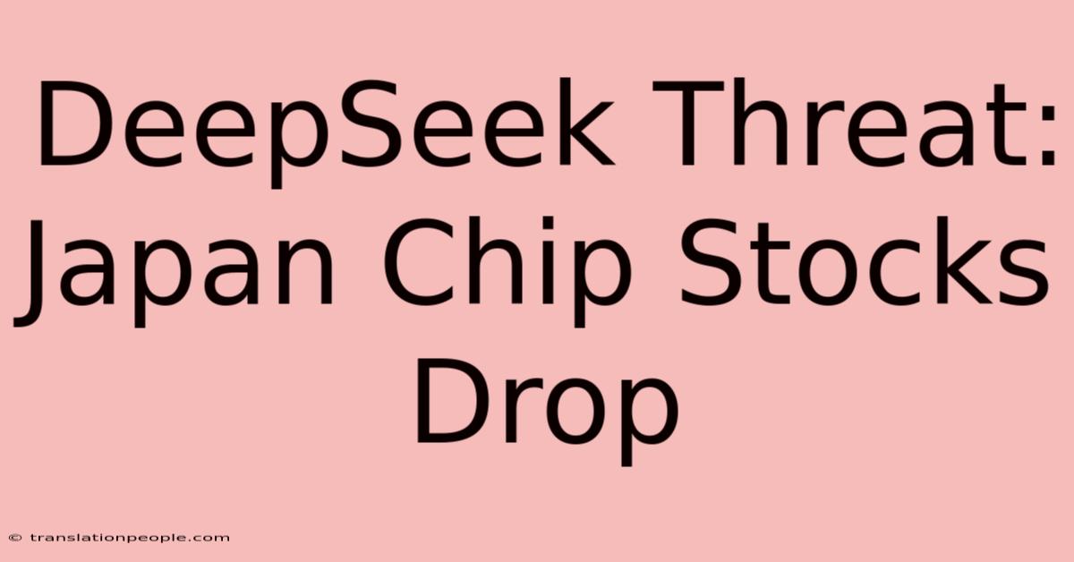 DeepSeek Threat: Japan Chip Stocks Drop