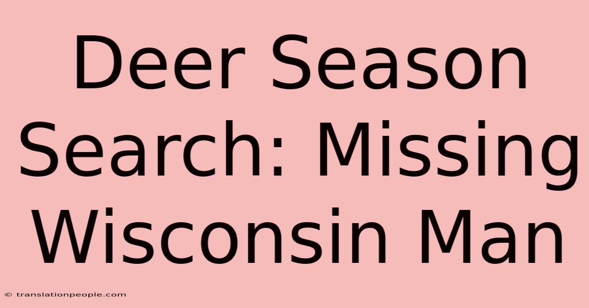 Deer Season Search: Missing Wisconsin Man