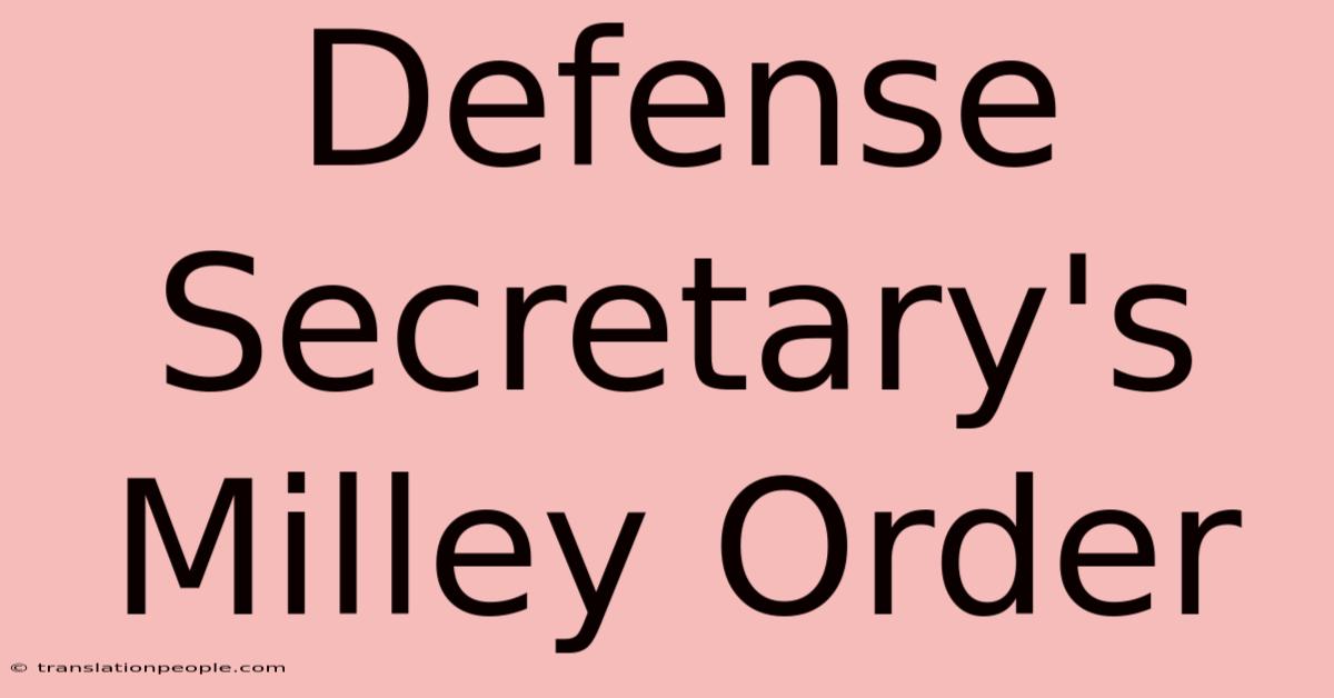 Defense Secretary's Milley Order