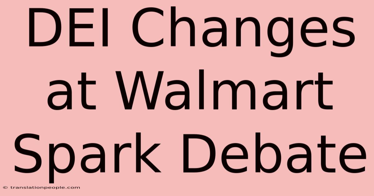 DEI Changes At Walmart Spark Debate