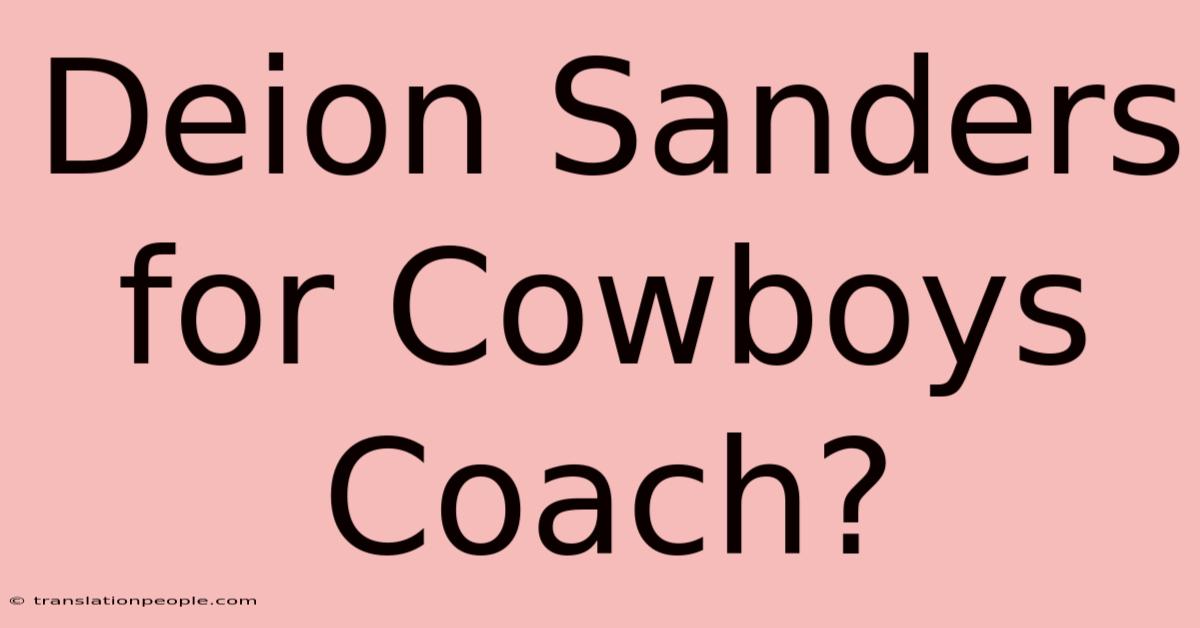 Deion Sanders For Cowboys Coach?