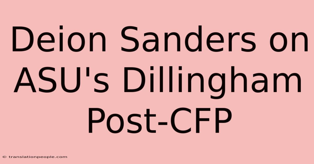 Deion Sanders On ASU's Dillingham Post-CFP