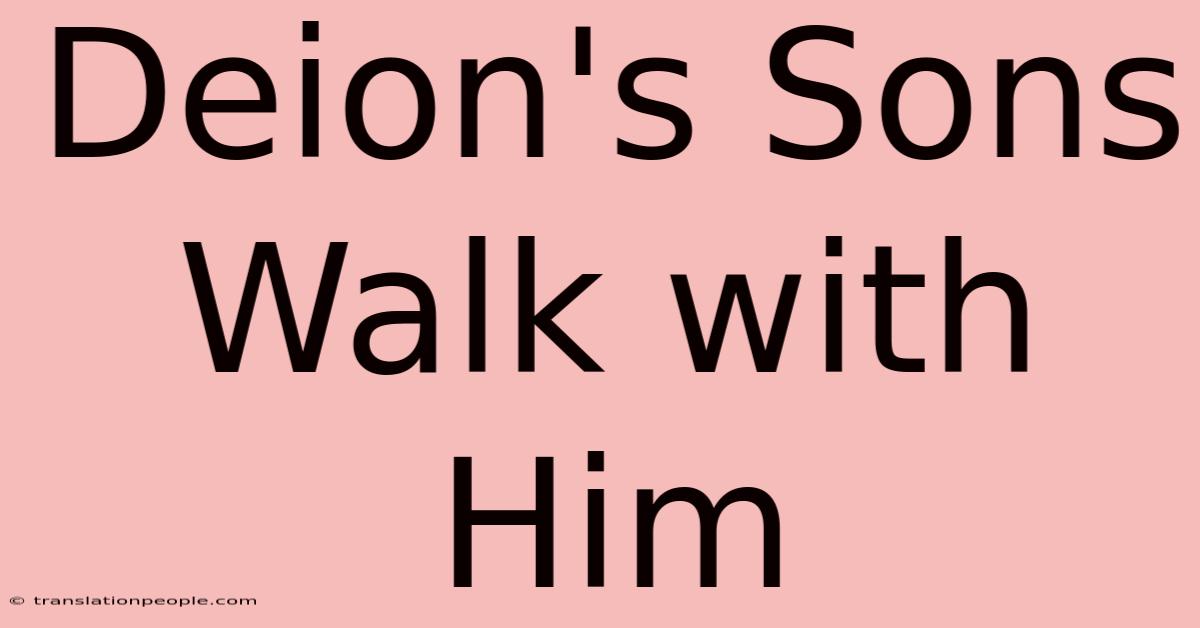 Deion's Sons Walk With Him