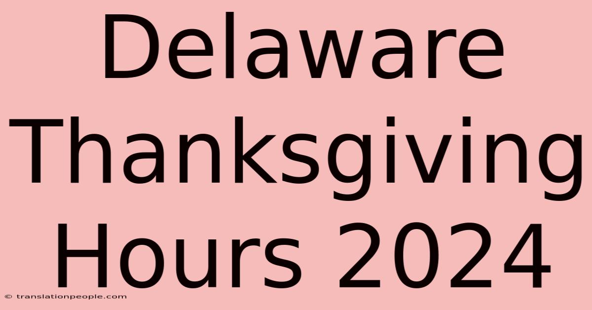 Delaware Thanksgiving Hours 2024