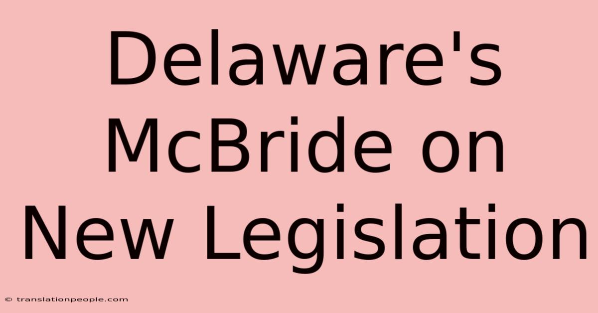 Delaware's McBride On New Legislation