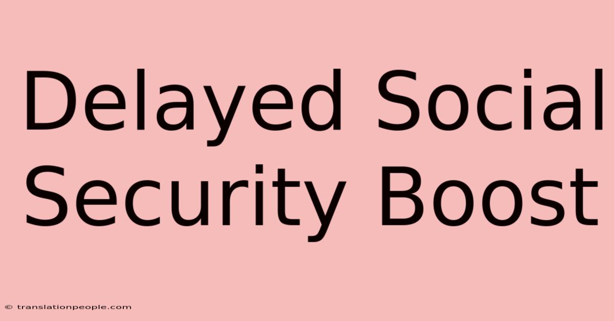 Delayed Social Security Boost