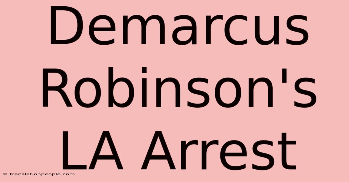 Demarcus Robinson's LA Arrest