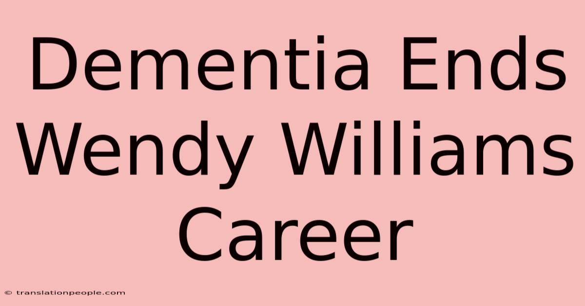 Dementia Ends Wendy Williams Career