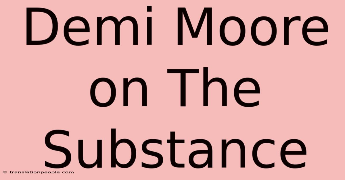 Demi Moore On The Substance