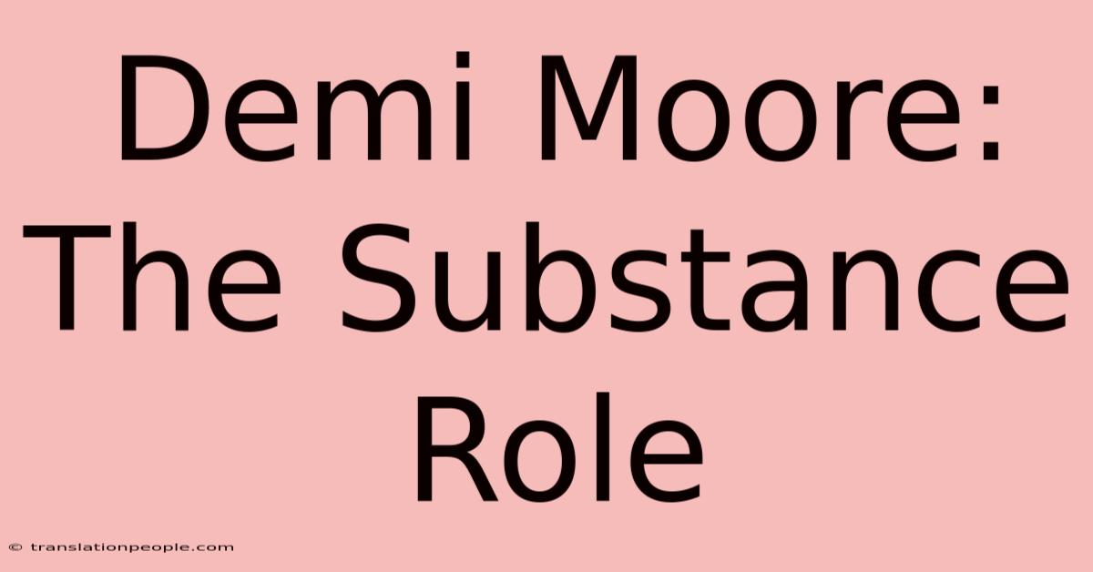 Demi Moore: The Substance Role