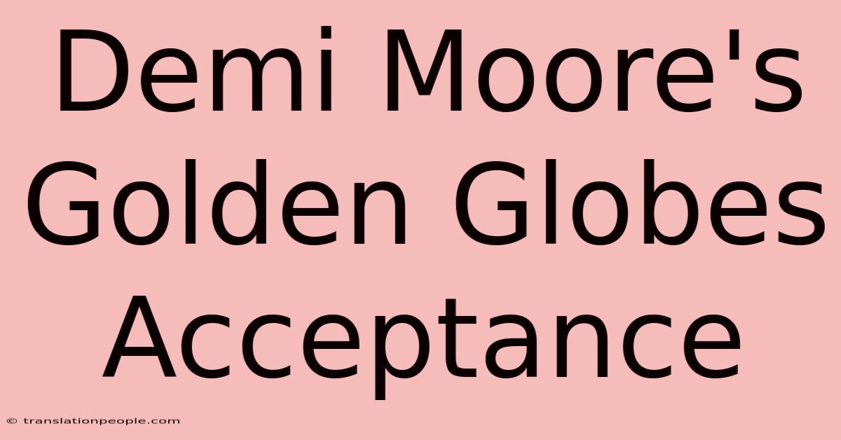 Demi Moore's Golden Globes Acceptance