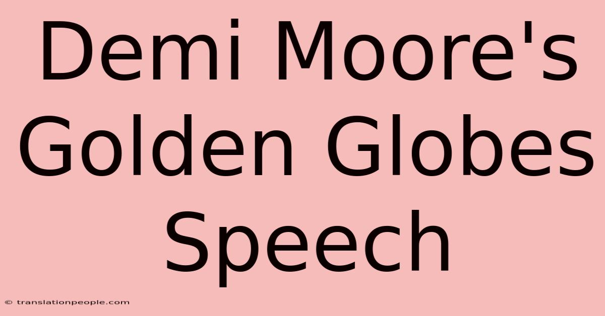 Demi Moore's Golden Globes Speech