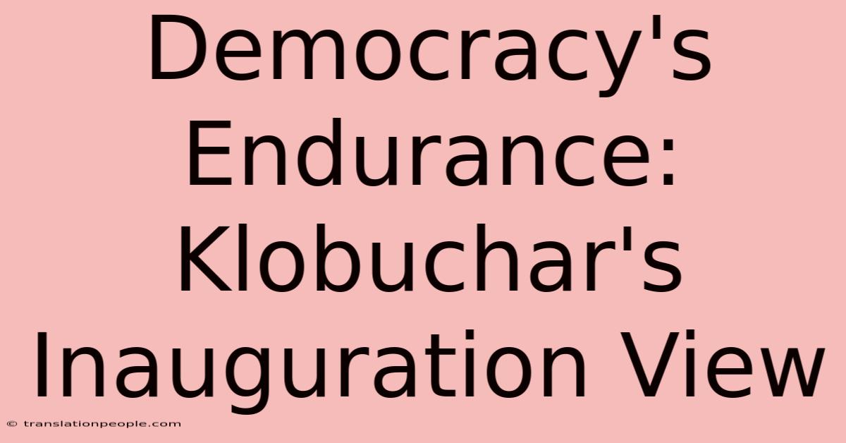 Democracy's Endurance: Klobuchar's Inauguration View