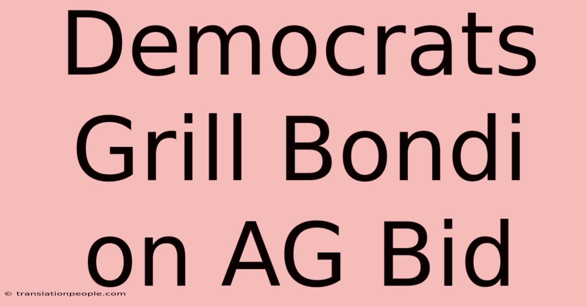 Democrats Grill Bondi On AG Bid