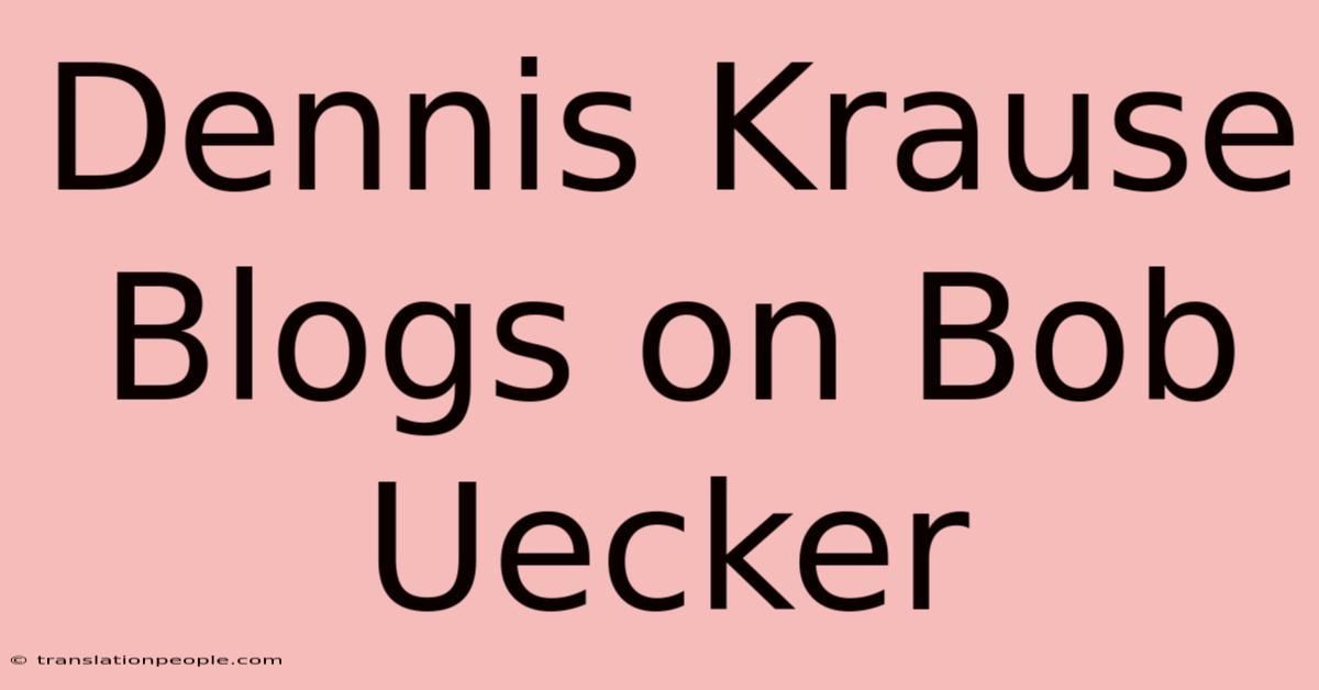 Dennis Krause Blogs On Bob Uecker