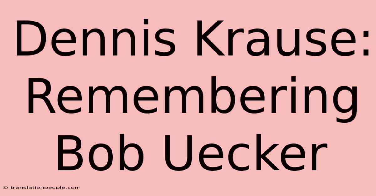 Dennis Krause: Remembering Bob Uecker