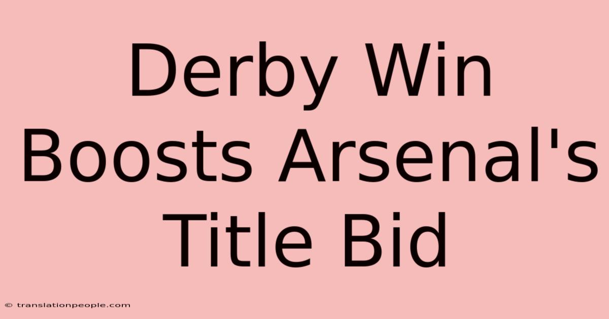 Derby Win Boosts Arsenal's Title Bid