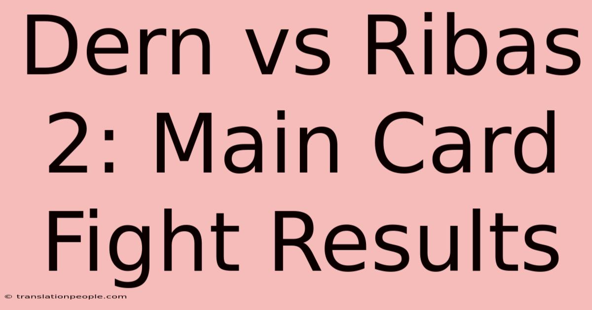 Dern Vs Ribas 2: Main Card Fight Results