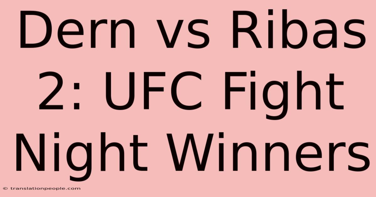 Dern Vs Ribas 2: UFC Fight Night Winners