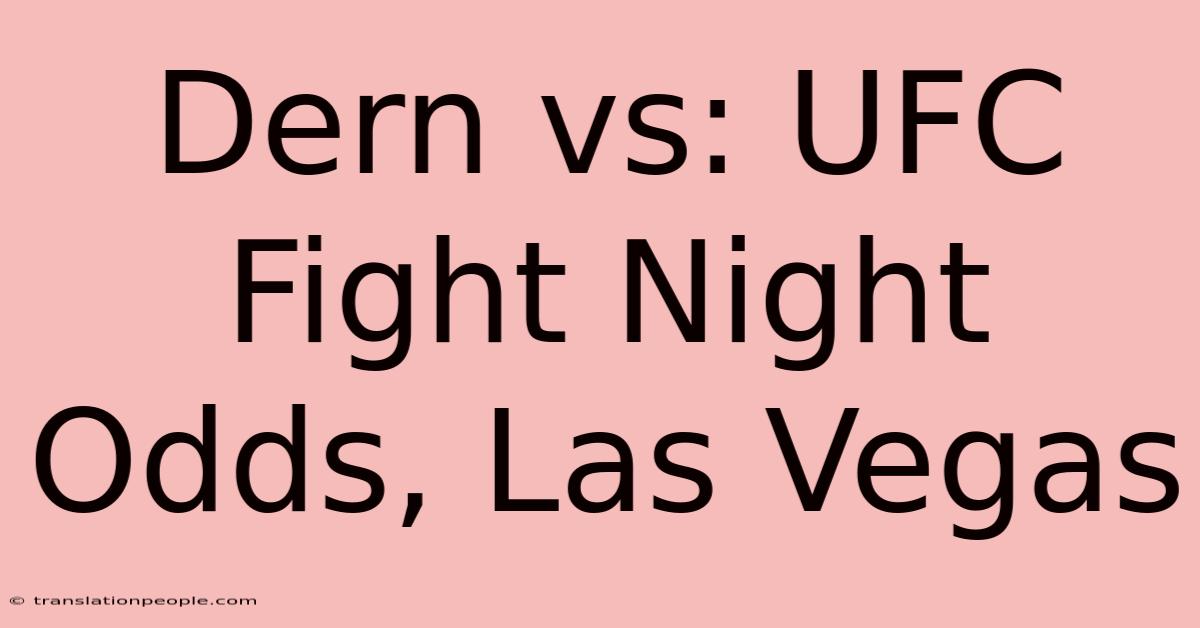 Dern Vs: UFC Fight Night Odds, Las Vegas