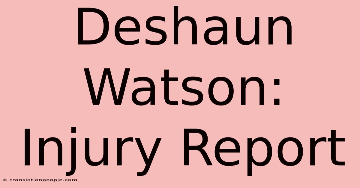 Deshaun Watson: Injury Report