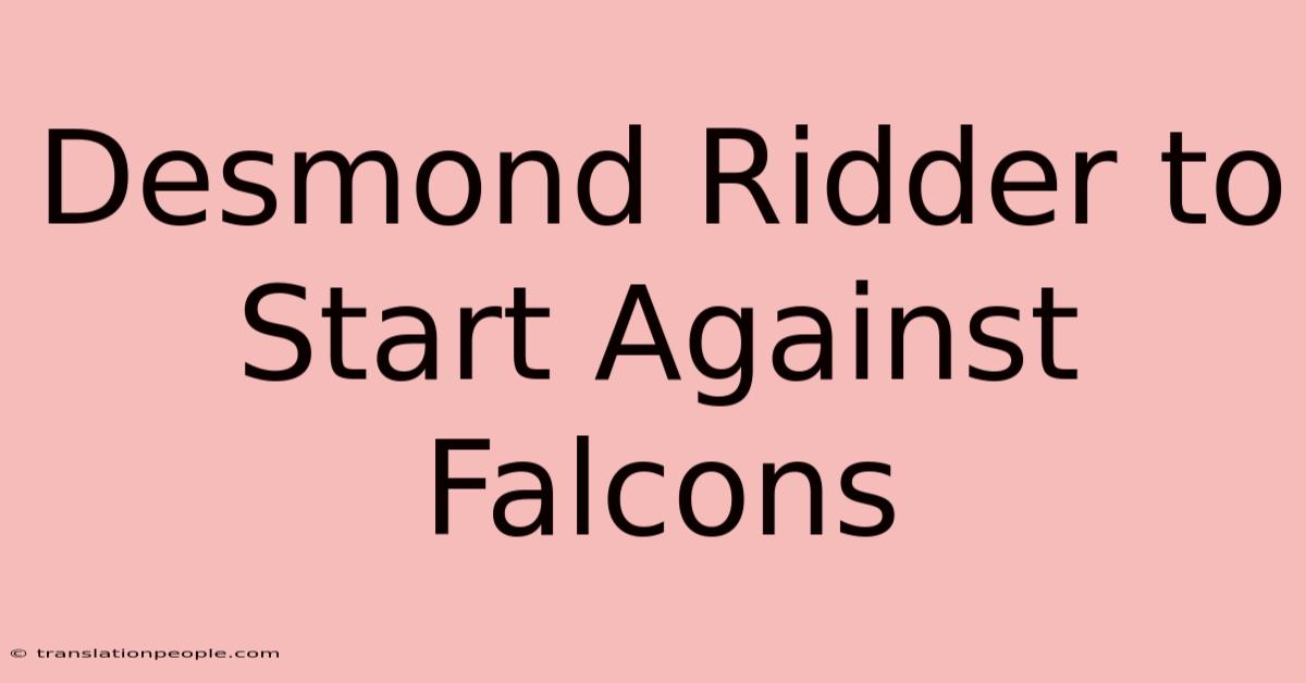 Desmond Ridder To Start Against Falcons