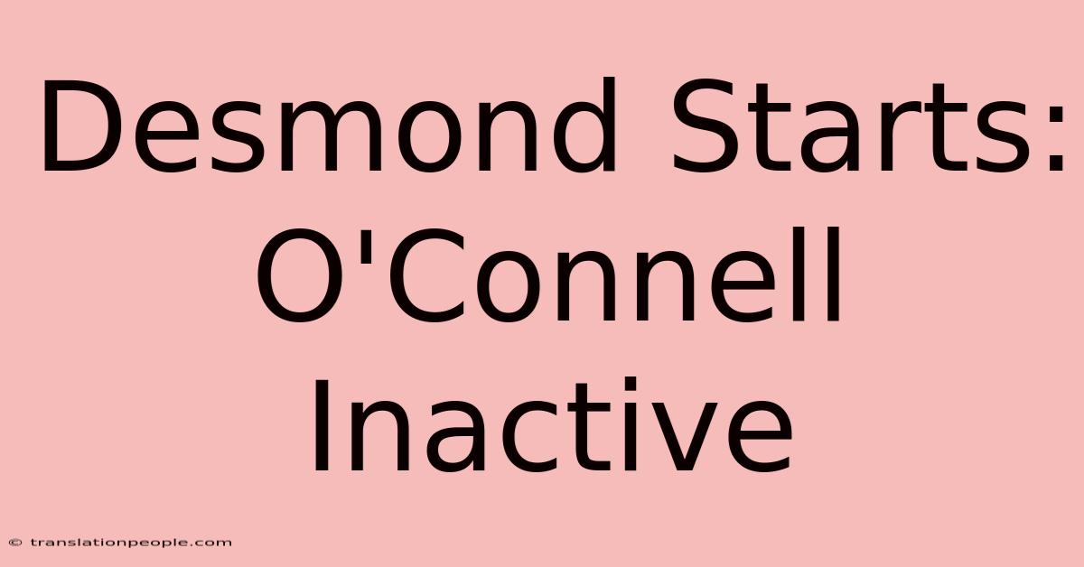 Desmond Starts: O'Connell Inactive