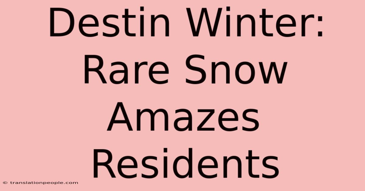 Destin Winter: Rare Snow Amazes Residents