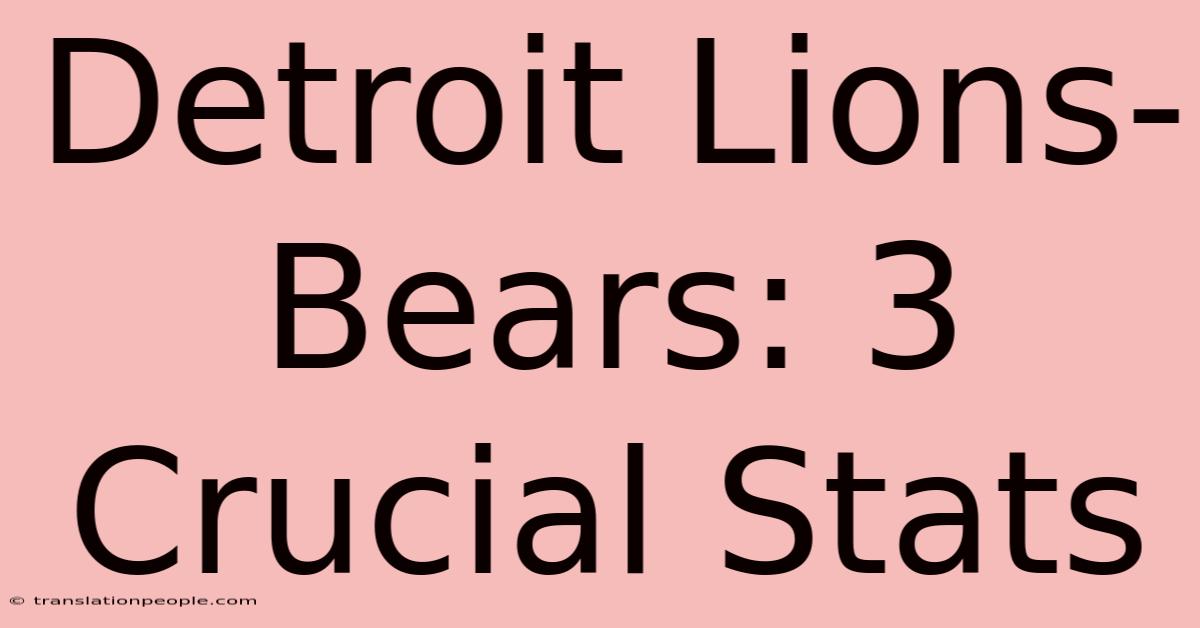 Detroit Lions-Bears: 3 Crucial Stats