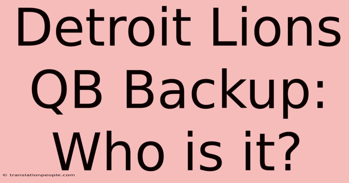 Detroit Lions QB Backup: Who Is It?