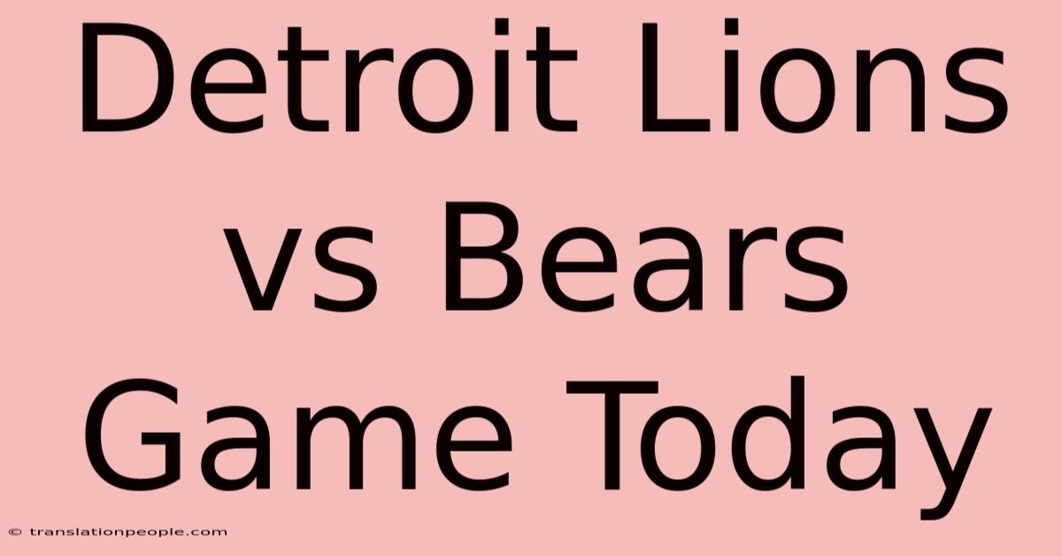 Detroit Lions Vs Bears Game Today