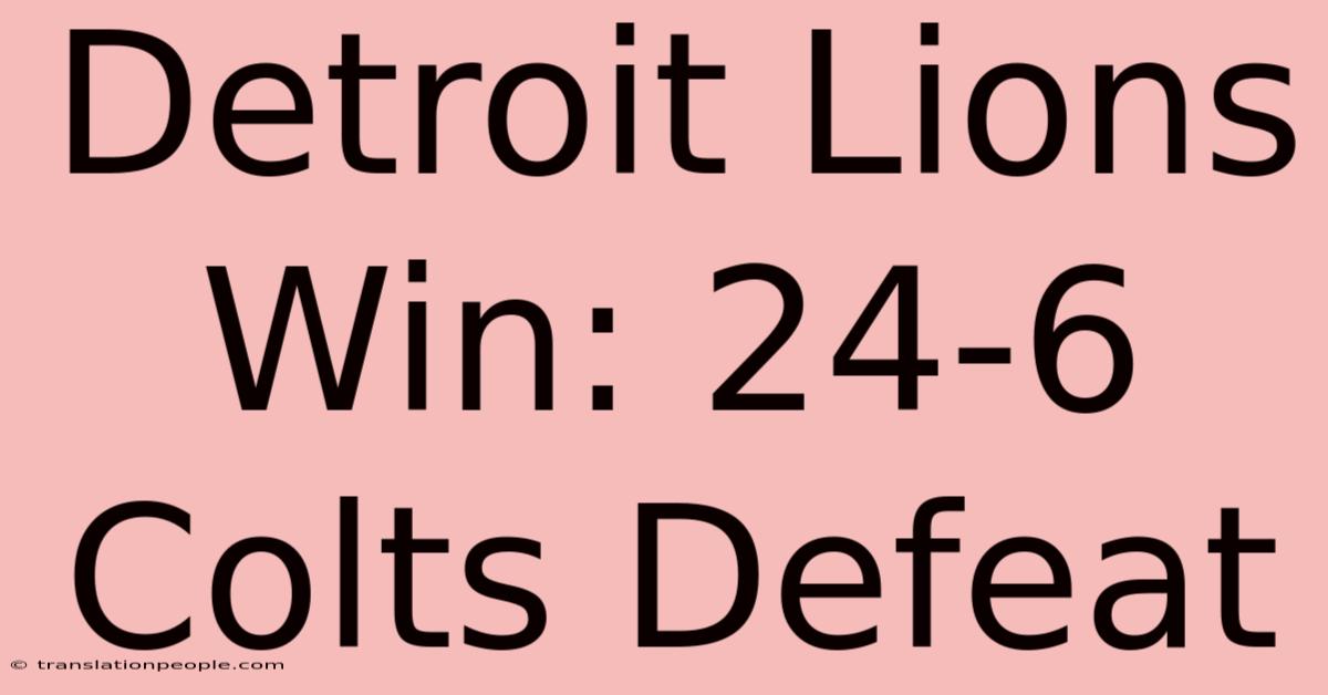 Detroit Lions Win: 24-6 Colts Defeat