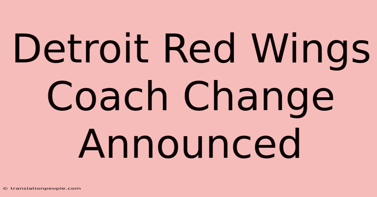 Detroit Red Wings Coach Change Announced