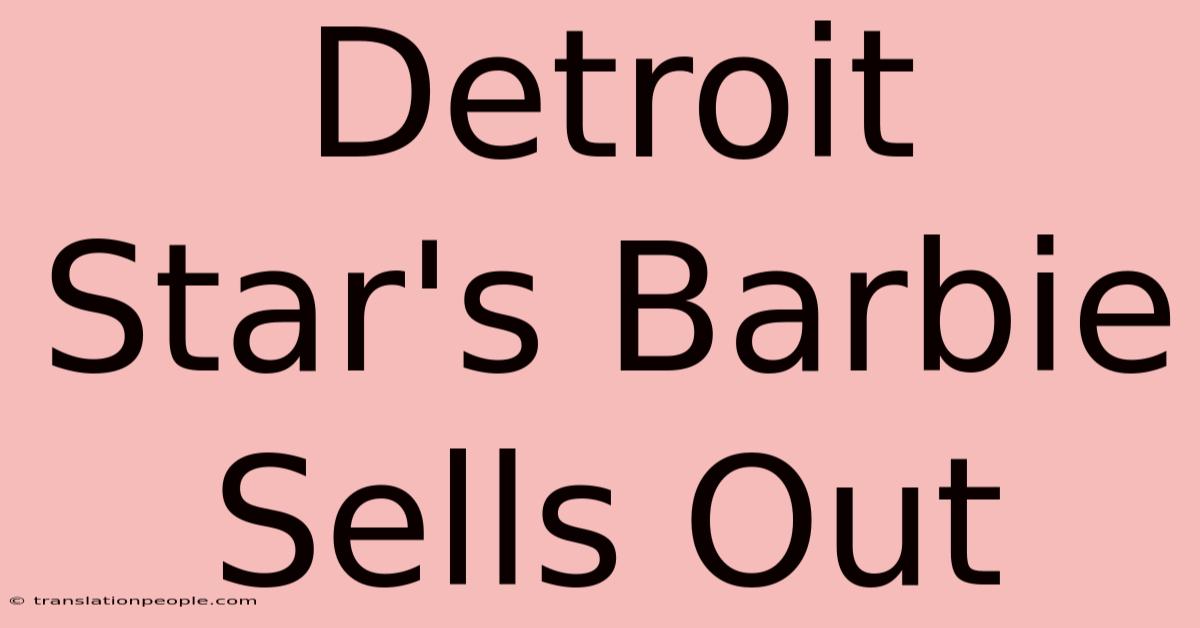 Detroit Star's Barbie Sells Out