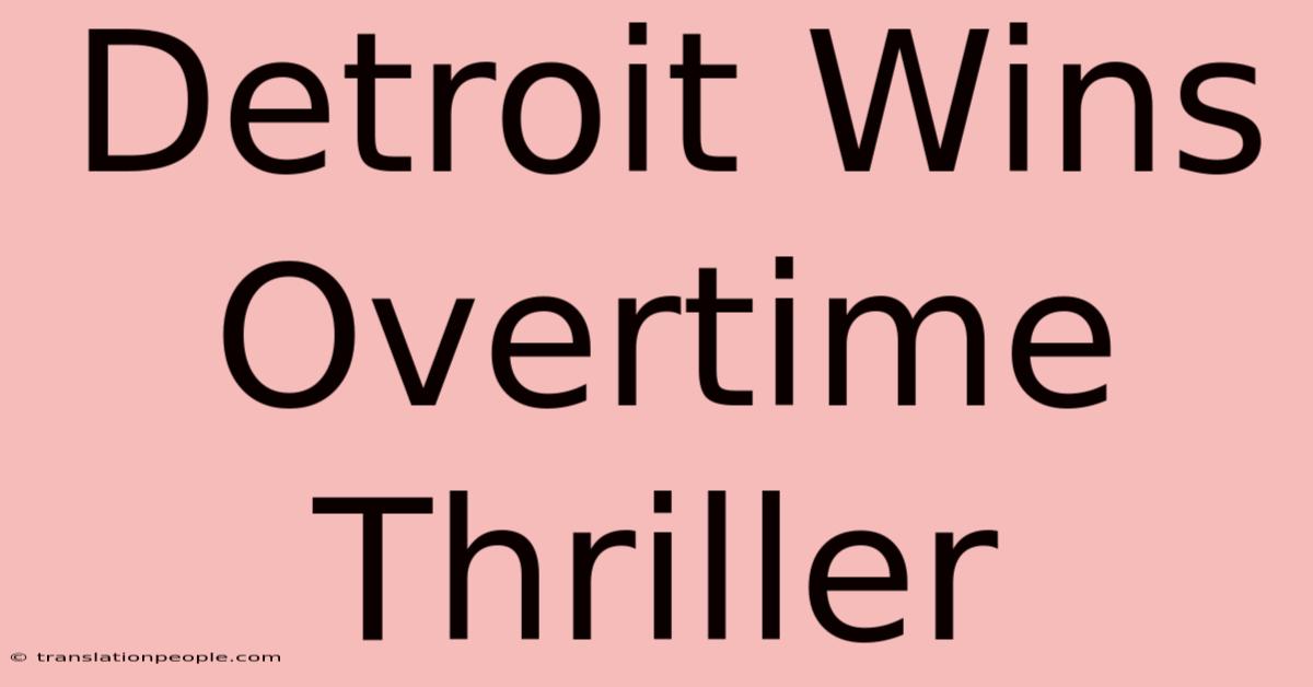 Detroit Wins Overtime Thriller