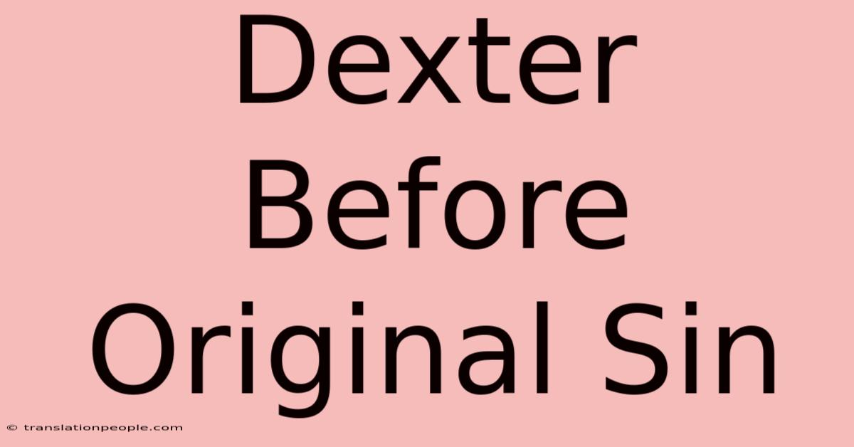 Dexter Before Original Sin