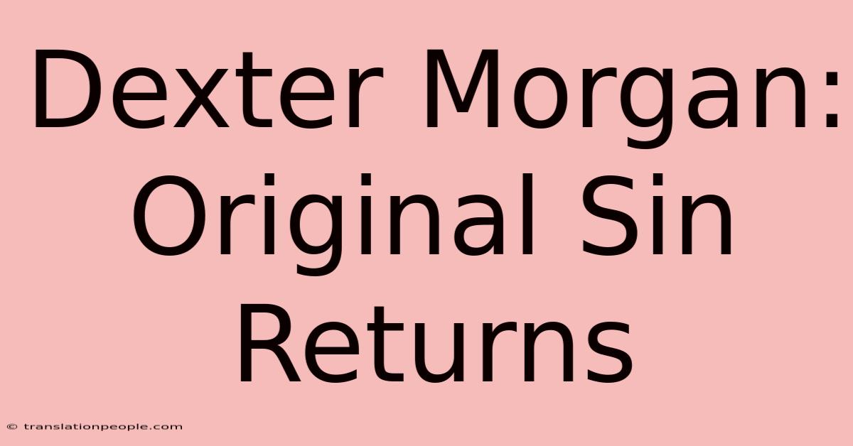 Dexter Morgan: Original Sin Returns