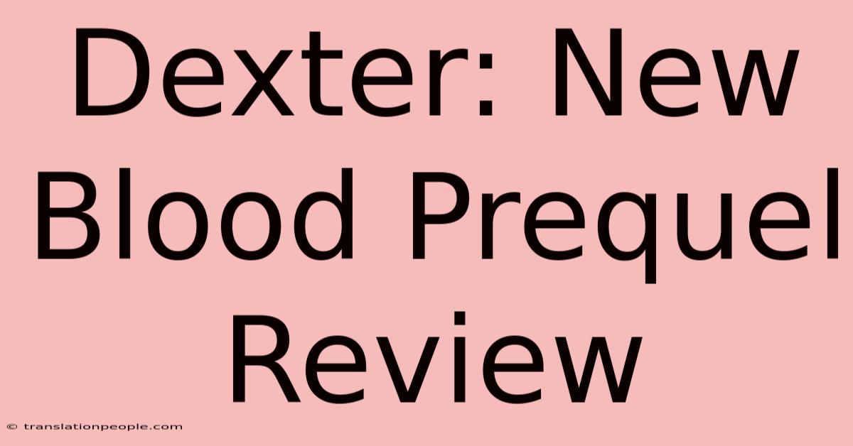 Dexter: New Blood Prequel Review