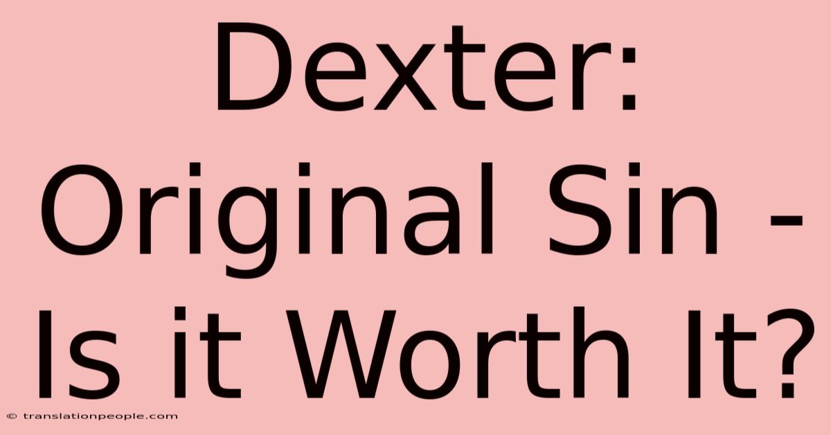 Dexter: Original Sin - Is It Worth It?