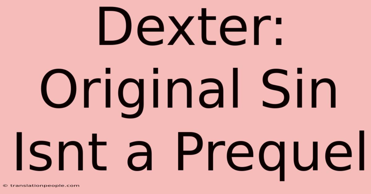 Dexter: Original Sin Isnt A Prequel