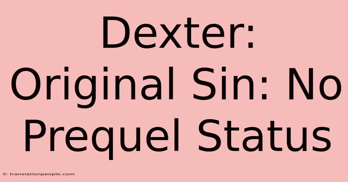 Dexter: Original Sin: No Prequel Status