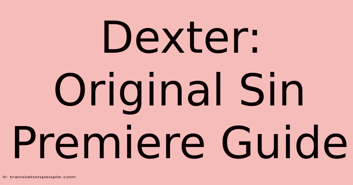 Dexter: Original Sin Premiere Guide