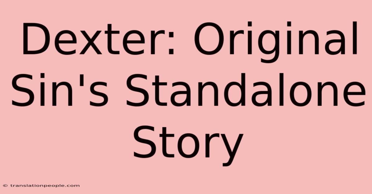 Dexter: Original Sin's Standalone Story