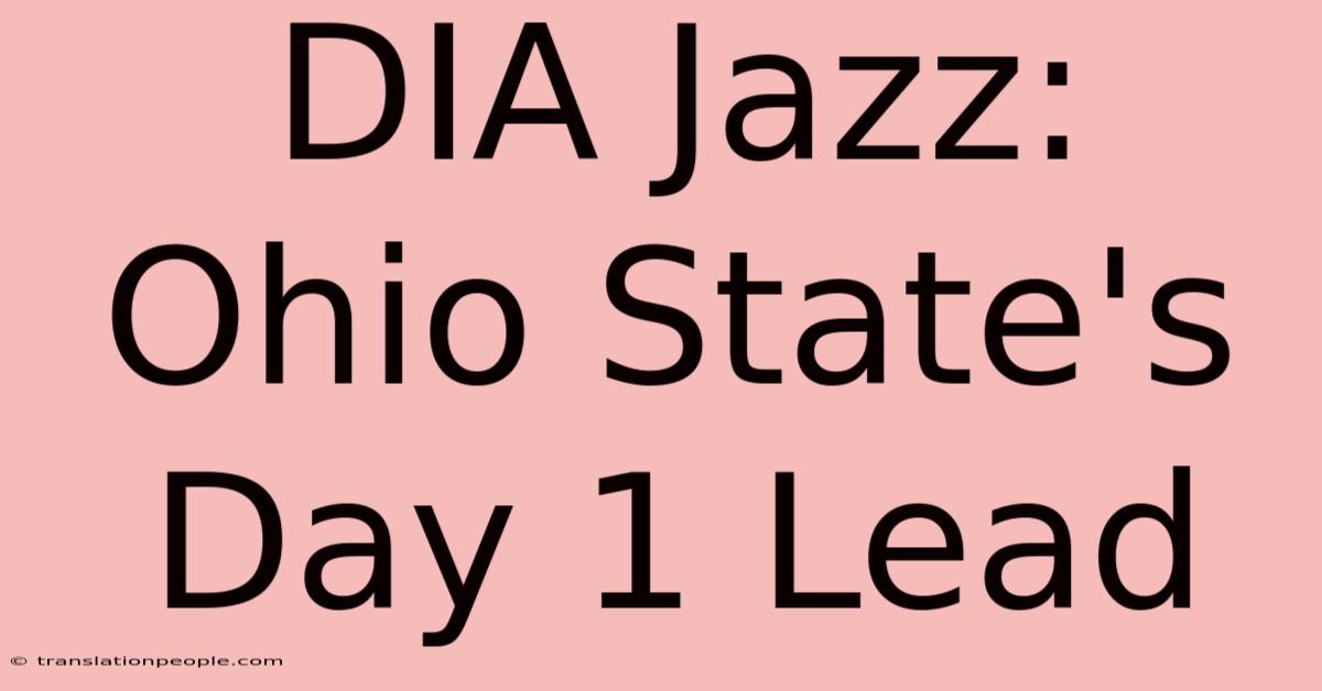 DIA Jazz: Ohio State's Day 1 Lead